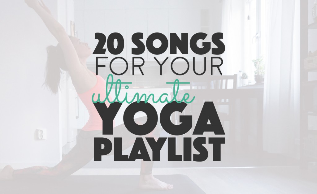 20 Songs For Your Ultimate Yoga Playlist - BananaBloom.com