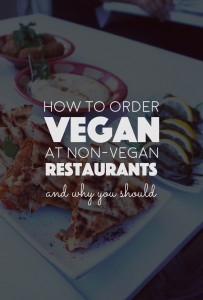How To Order Vegan At Non-Vegan Restaurants (and why you should) | http://BananaBloom.com Vegan Food, Plant based food, nutrition, health, restaurants, dining out as a vegan.