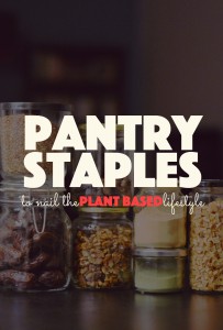 Pantry Staples to Nail The Plant Based Lifestyle | http://BananaBloom.com #veganpantry #vegan #plantbased