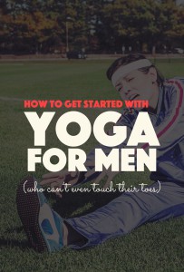 How to Get Started with Yoga - For Men (Who Can’t Touch Their Toes) | http://BananaBloom.com