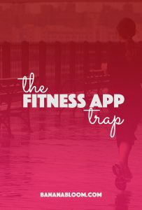 The Fitness App Trap | BananaBloom.com
