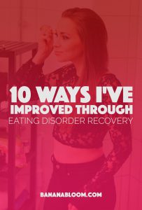 10 Ways I've Improved Through Eating Disorder Recovery | http://BananaBloom.com