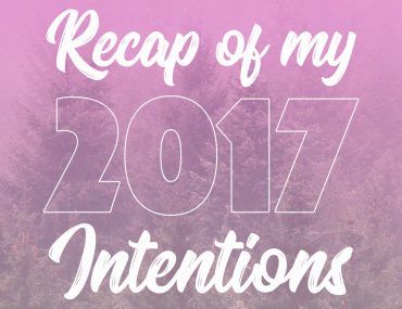 Recap of my 2017 Intentions || http://BananaBloom.com